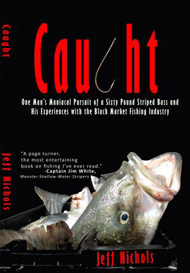 Book - Caught: One Man's Maniacal Pursuit of a Sixty Pound Striped Bass 